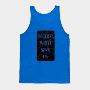 silence won't save us Tank Top